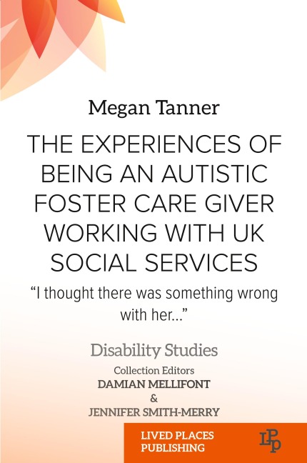 The Experiences of Being an Autistic Foster Care Giver Working with UK Social Services: I thought there was something wrong with her...