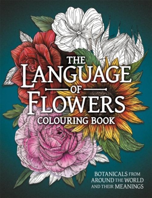 The Language of Flowers Colouring Book: Botanicals from Around the World and their Meanings