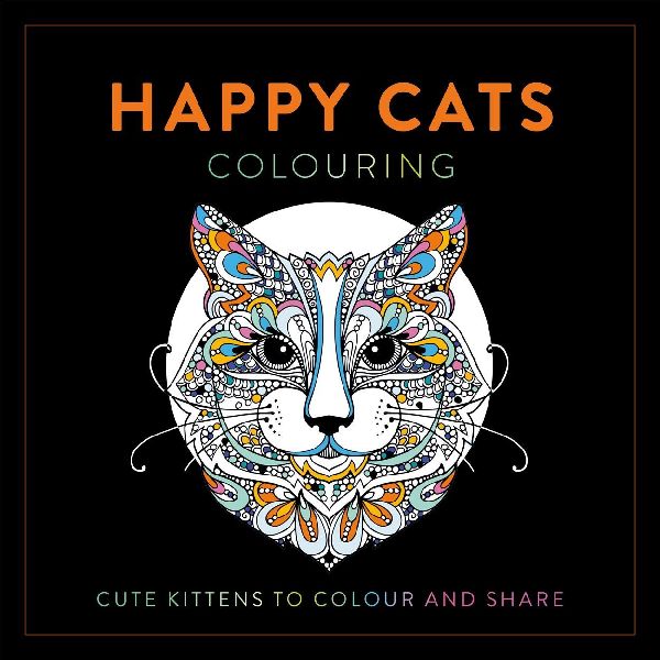 Happy Cats Colouring: Cute Kittens to Colour and Share