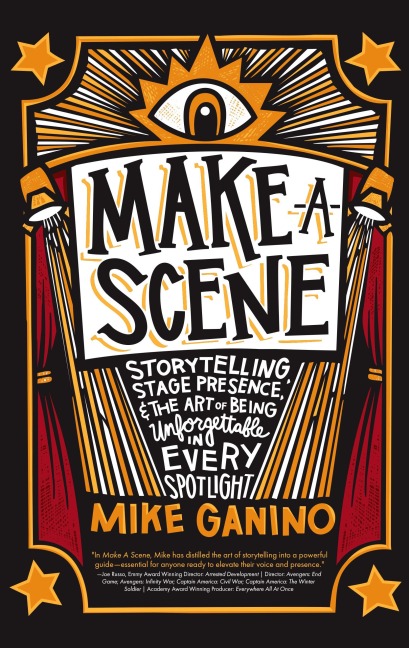 Make a Scene: Storytelling, Stage Presence, and the Art of Being Unforgettable in Every Spotlight