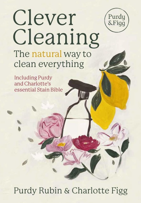 Clever Cleaning: The Natural Way to Clean Everything