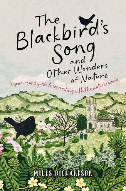 The Blackbirds Song & Other Wonders of Nature: A year-round guide to connecting with the natural world