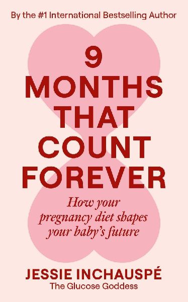 Nine Months That Count Forever: How your pregnancy diet shapes your baby's future