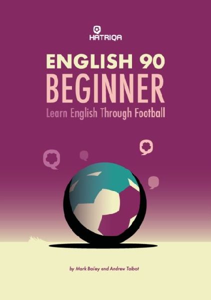 English 90 Beginner: Learn English Through Football, Beginner Level Textbook