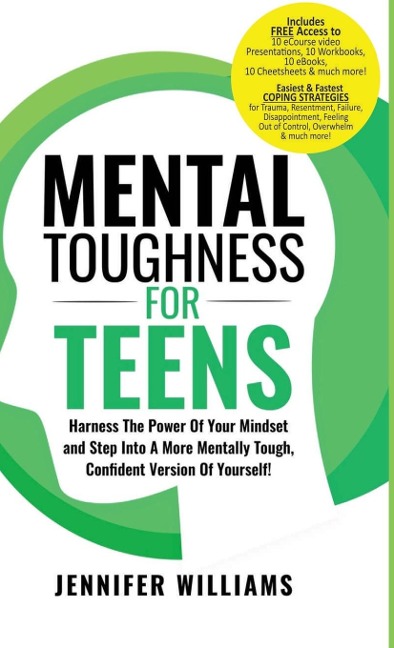 Mental Toughness For Teens: Harness The Power Of Your Mindset and Step Into A More Mentally Tough, Confident Version Of Yourself!