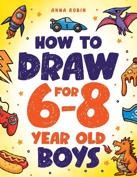 How to Draw for 6-8 Year Old Boys: Learn to Draw Cute Monsters, Dinosaurs and Other Cool Stuff | Fun Book for Boys Age 6+