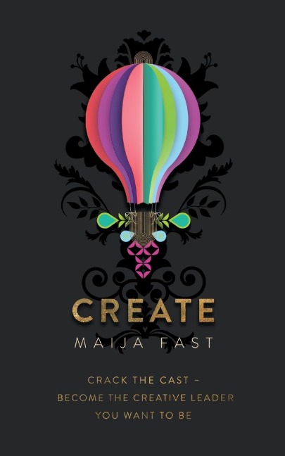 CREATE: Crack the Cast - Become the Creative Leader You Want to Be