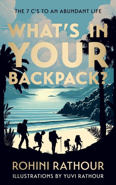 What's In Your Backpack?: The 7C's To An Abundant Life