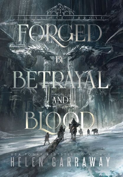 Forged By Betrayal and Blood: Book One of the Epic Fantasy Celestial Throne series