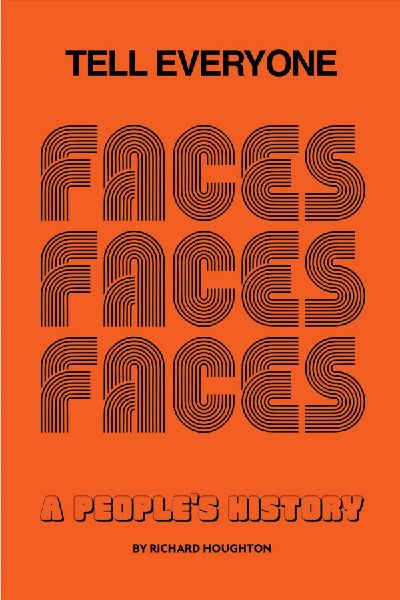 Tell Everyone: A Peoples History of the Faces