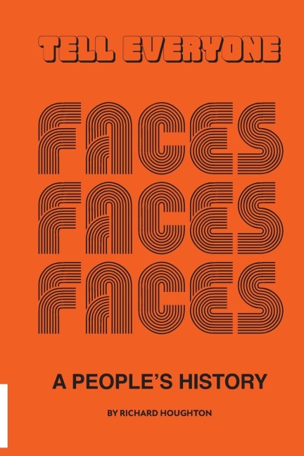 Tell Everyone - A People's History of the Faces