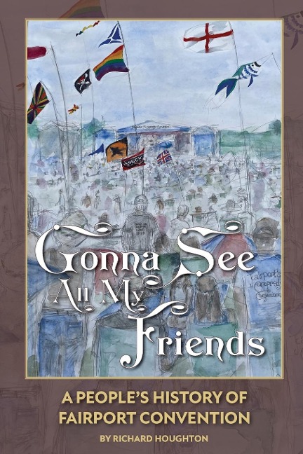Gonna See All My Friends: A Peoples History of Fairport Convention
