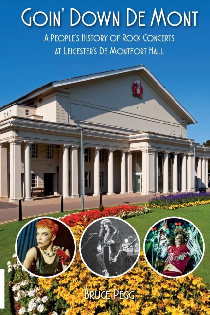 Goin Down De Mont: A Peoples History of Rock and Pop Concerts at Leicesters De Montfort Hall
