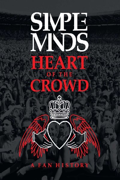 Simple Minds: Heart of the Crowd: A Fan History