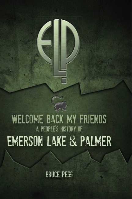 Welcome Back My Friends: A People's History of Emerson, Lake & Palmer