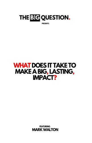 What Does It Take To Make A Big, Lasting, Impact?