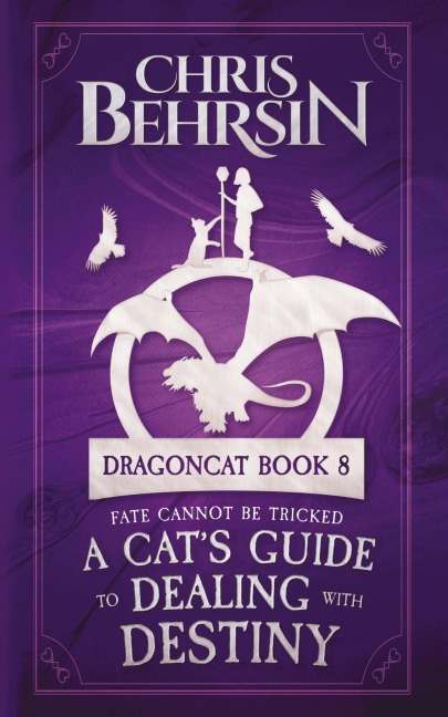 A Cats Guide to Dealing with Destiny: 5x8 Paperback Edition