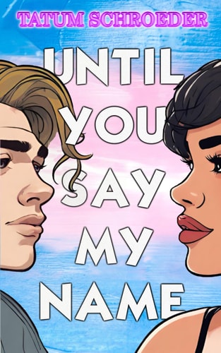 Until You Say My Name A Trans Romance and Celebration of the Queer Community