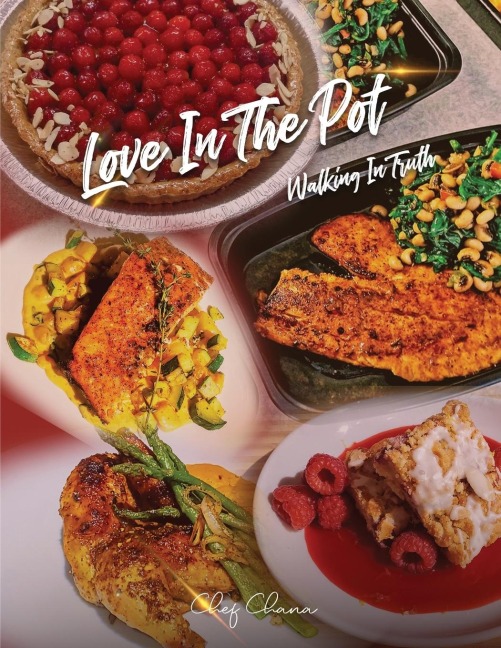 Love in the Pot: Walking in Truth, A Humble Chefs Culinary Guide