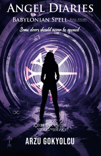 ANGEL DIARIES /BABYLONIAN SPELL. FULL STORY A Supernatural Crime Thriller with Ritual Murders... , Ancient Curses, Occult Mysteries, and Unexpected