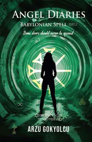 ANGEL DIARIES /BABYLONIAN SPELL PART 2 A Supernatural Crime Thriller with Ritual Murders... , Ancient Curses, Occult Mysteries, and Unexpected