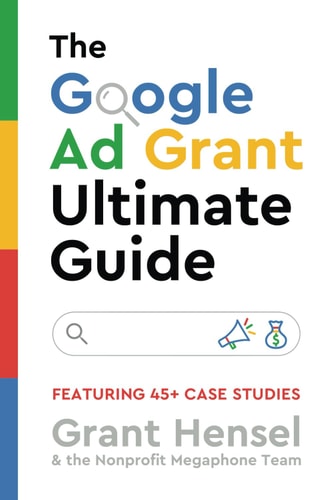 The Google Ad Grant Ultimate Guide Featuring 45+ Case Studies