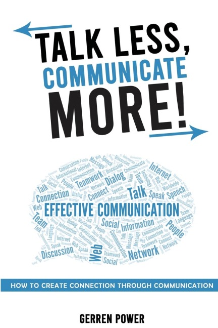 Talk Less, Communicate More: How to Create Connection Through Communication