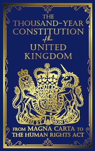 The Thousand-Year Constitution of the United Kingdom: From Magna Carta to the Human Rights Act