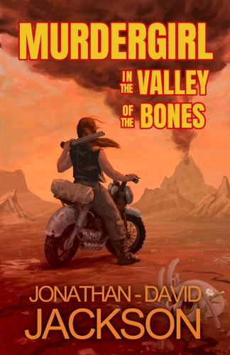 Murdergirl in the Valley of the Bones A Postapocalyptic Novel