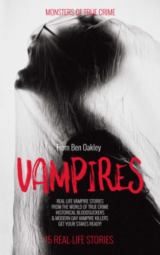 Vampires Monsters of True Crime: Real-Life Horror Stories