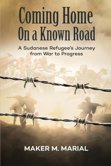 Coming Home on a Known Road: A Sudanese Refugees Journey from War to Progress