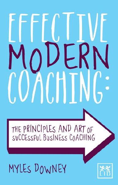 Effective Modern Coaching: The principles and art of successful business coaching
