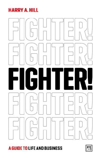 Fighter!: A Guide to Life and Business