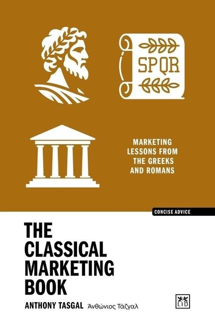 The Classical Marketing Book: Marketing Lessons from the Greeks and Romans