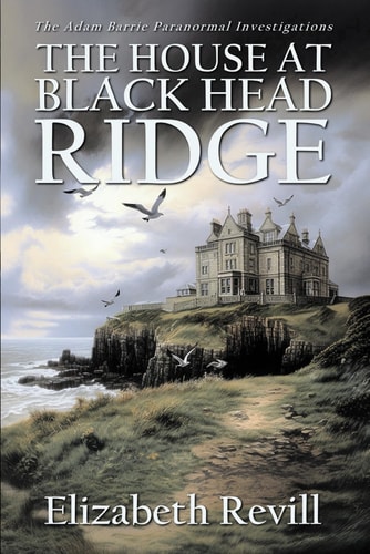 The House At Black Head Ridge A British Ghost Story