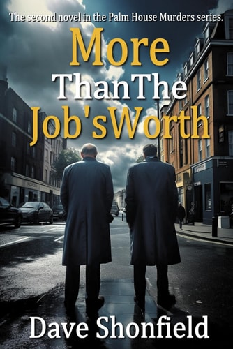 More Than The Job's Worth The Second Novel in the Palm House Murders Series