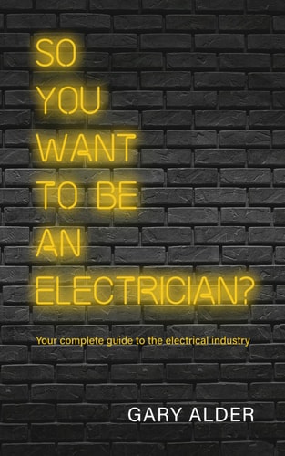 So You Want to be an Electrician? Your Complete Guide to the Electrical Industry