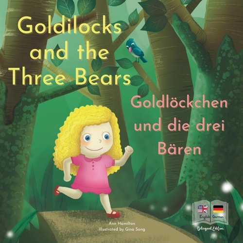 Goldilocks and the Three Bears Goldlöckchen und die drei Bären A German and English Bilingual Fairy Tale