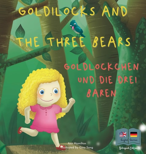 Goldilocks and the Three Bears Goldlöckchen und die drei Bären A German and English Bilingual Fairy Tale