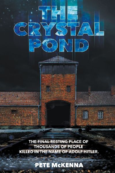 The Crystal Pond: The Final Resting Place of Thousands of People Killed in the Name of Adolf Hitler