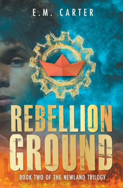 Rebellion Ground: A Young Adult Dystopian Thriller (The Newland Trilogy Book 2)