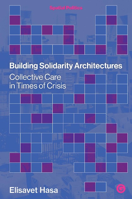 Building Solidarity Architectures: Collective Care in Times of Crisis