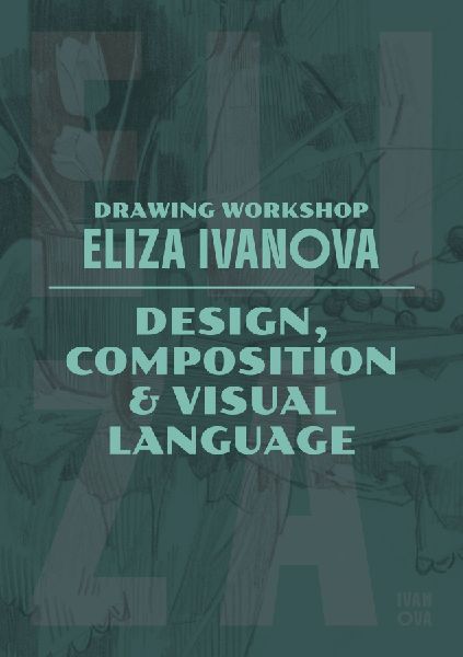 Drawing Workshop with Eliza Ivanova: Design, Composition & Visual Language: Design, Composition and Visual Language