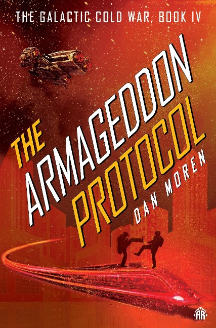 The Armageddon Protocol: Book IV in the Galactic Cold War Book Series