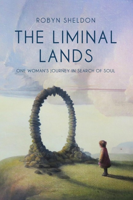 The Liminal Lands: One Womans Journey in Search of Soul