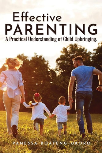 Effective Parenting A Practical Understanding of Child Upbringing