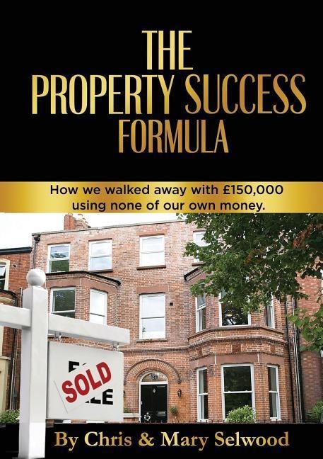 The Property Success Formula: How We Walked Away With £150,000 Using None of Our Own Money