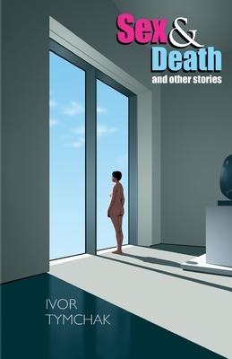 Sex & Death And Other Stories