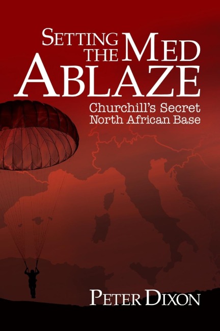 Setting the Med Ablaze: Churchill's Secret North African Base