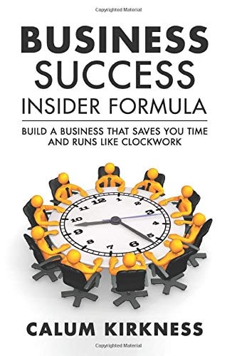 Business Success Insider Formula Build a Business That Saves You Time and Runs Like Clockwork